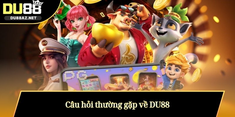 Câu hỏi thường gặp về DU88