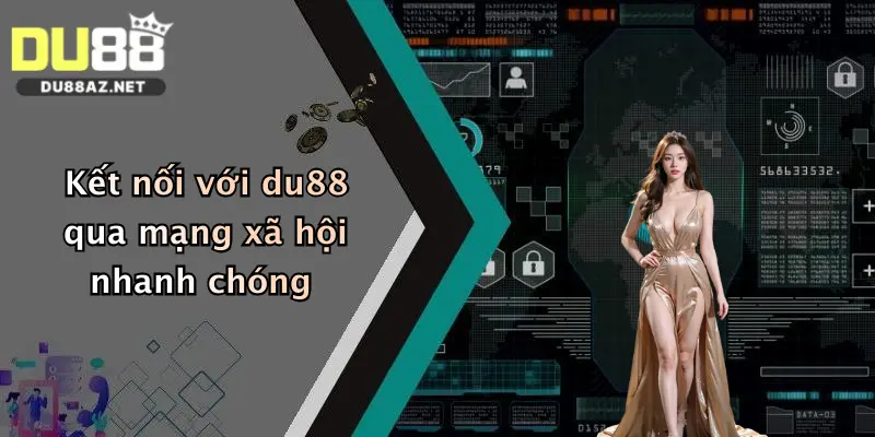Kết nối với du88 qua mạng xã hội nhanh chóng