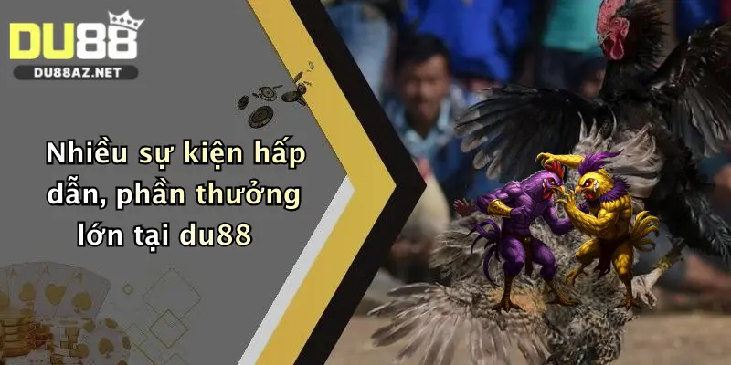 Nhiều sự kiện hấp dẫn, phần thưởng lớn tại du88