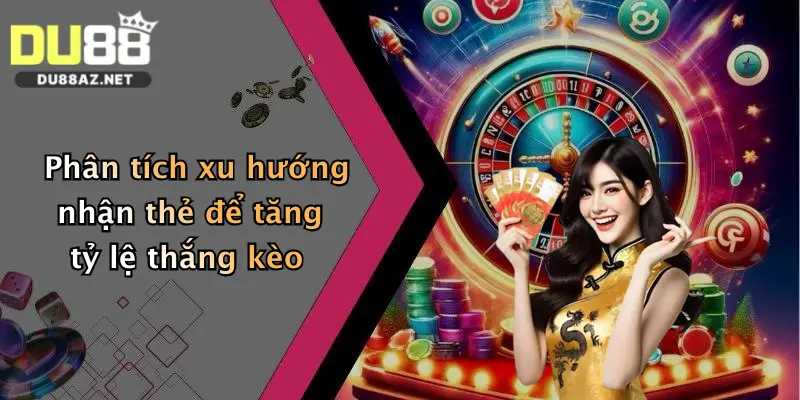 Phân tích xu hướng nhận thẻ để tăng tỷ lệ thắng kèo