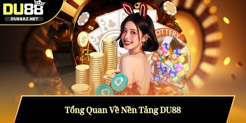 Tổng Quan Về Nền Tảng DU88
